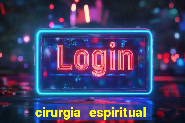 cirurgia espiritual marlon santos